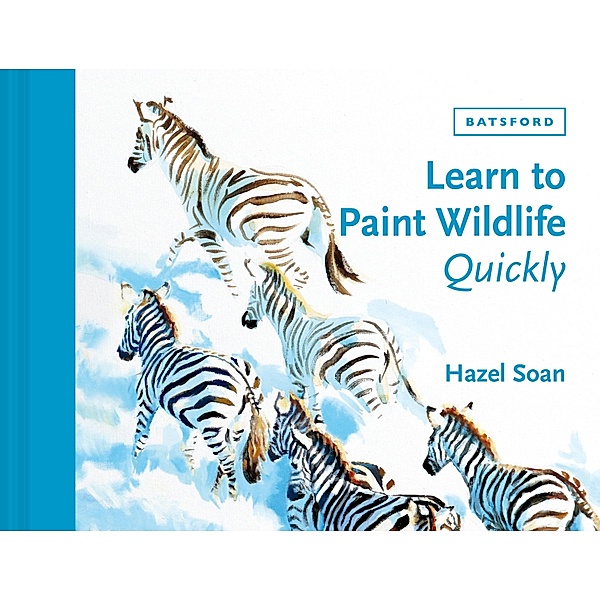 Learn to Paint Wildlife Quickly, Hazel Soan