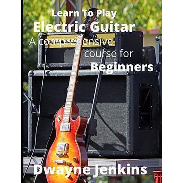Learn To Play Electric Guitar, Dwayne Jenkins