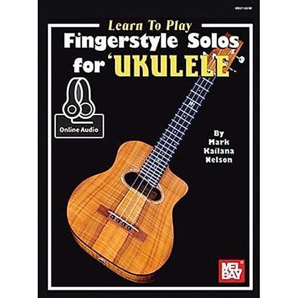 Learn to Play Fingerstyle Solos For Ukulele, Mark Kailana Nelson