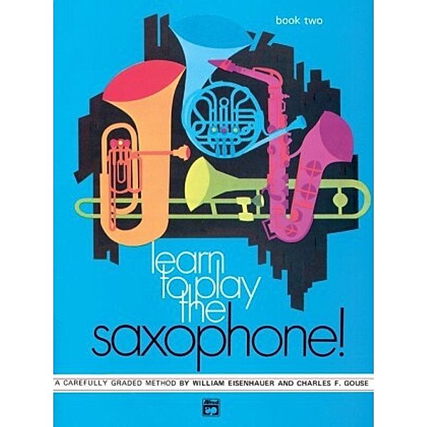 Learn to Play the Saxophone!, William Eisenhauer, Charles Gouse