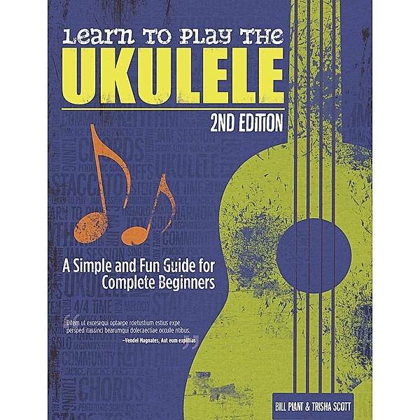 Learn to Play the Ukulele, 2nd Ed, Bill Plant, Trisha Scott