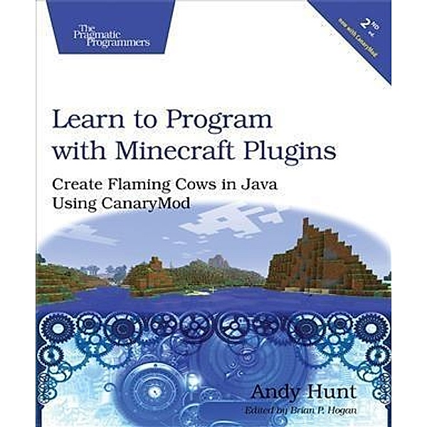 Learn to Program with Minecraft Plugins, Andy Hunt