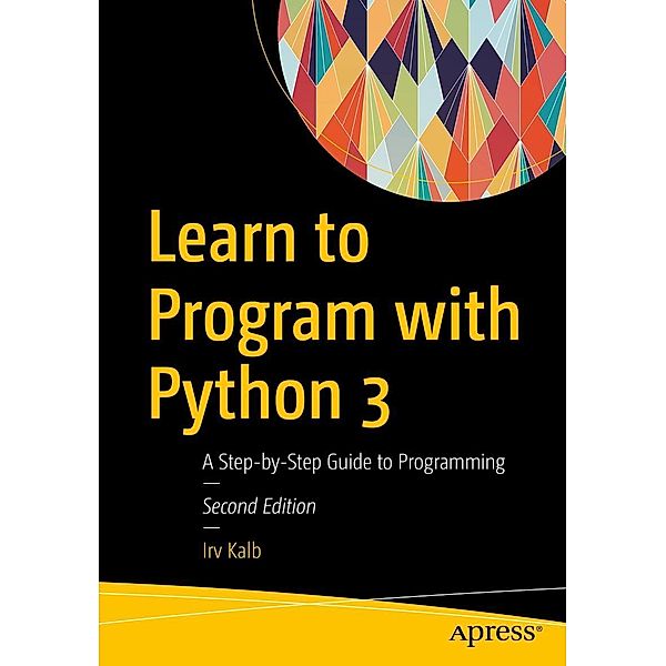 Learn to Program with Python 3, Irv Kalb