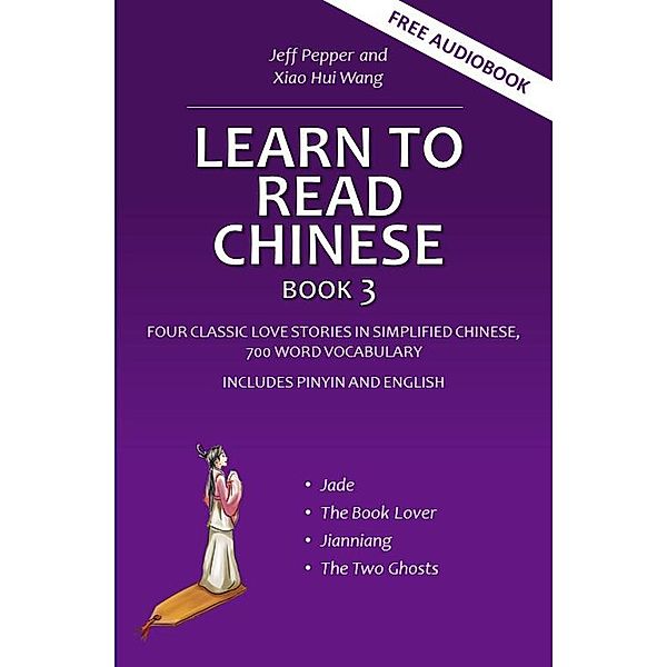 Learn to Read Chinese, Book 3 / Learn to Read Chinese, Jeff Pepper, Xiao Hui Wang