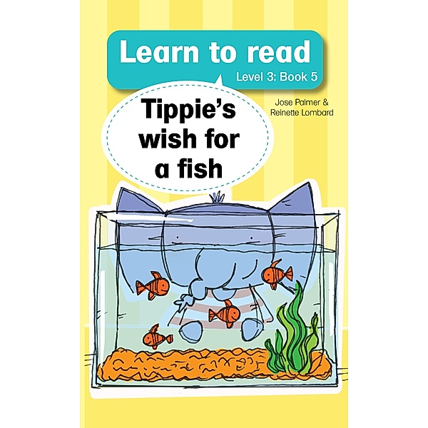 Learn to read (Level 3) 5: Tippie's Wish For a Fish / Learn to read Bd.3, José Palmer, Reinette Lombard