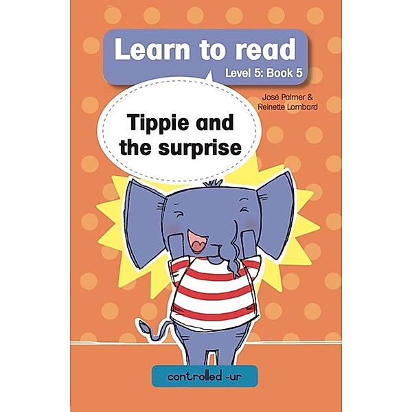 Learn to Read Level 5, Book 5: Tippie and the Surprise / Learn to Read Bd.5, José Palmer, Reinette Lombard