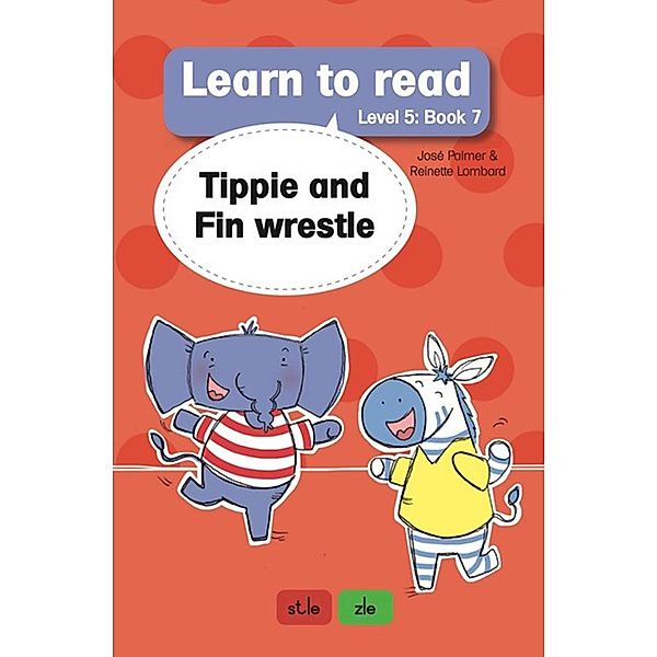 Learn to Read Level 5, Book 7: Tippie and Fin Wrestle / Learn to Read Bd.7, José Palmer, Reinette Lombard