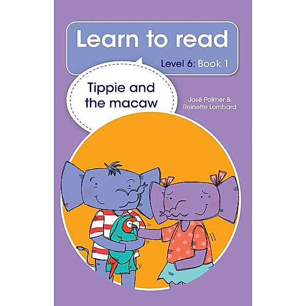 Learn to read (Level 6) 1: Tippie and the macaw, José Palmer, Reinette Lombard