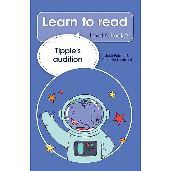 Learn to read (Level 6) 2: Tippie's audition, José Palmer, Reinette Lombard