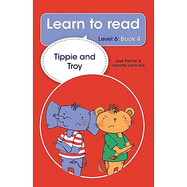 Learn to read (Level 6) 4: Tippie and Troy, José Palmer, Reinette Lombard