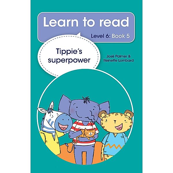 Learn to read (Level 6) 5: Tippie's superpower, José Palmer, Reinette Lombard