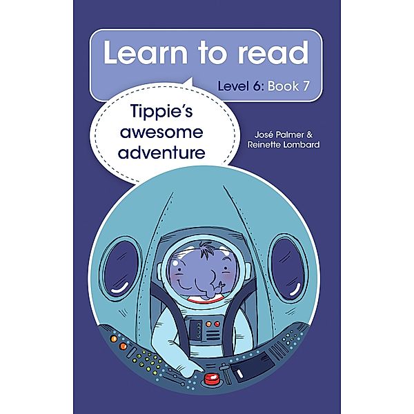 Learn to read (Level 6) 7: Tippie's awesome adventure, José Palmer, Reinette Lombard