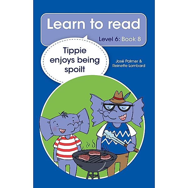 Learn to read (Level 6) 8: Tippie enjoys being spoilt, José Palmer, Reinette Lombard
