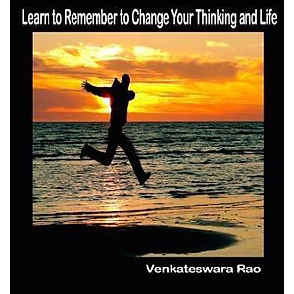 Learn to Remember to Change Your Thinking and Life, Venkateswara Rao