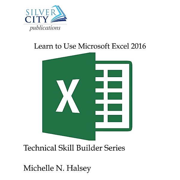 Learn to Use Microsoft Excel 2016 eBook, Michelle Halsey