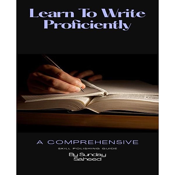 Learn To Write Proficiently, Saheed Sunday