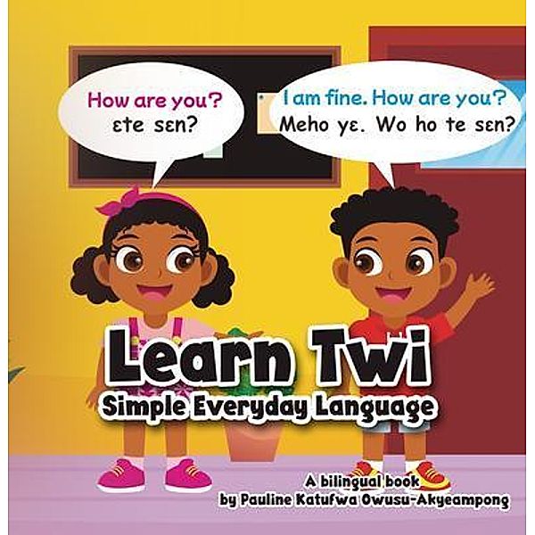 Learn Twi - Simple Everyday Language, Pauline Katufwa Owusu-Akyeampong