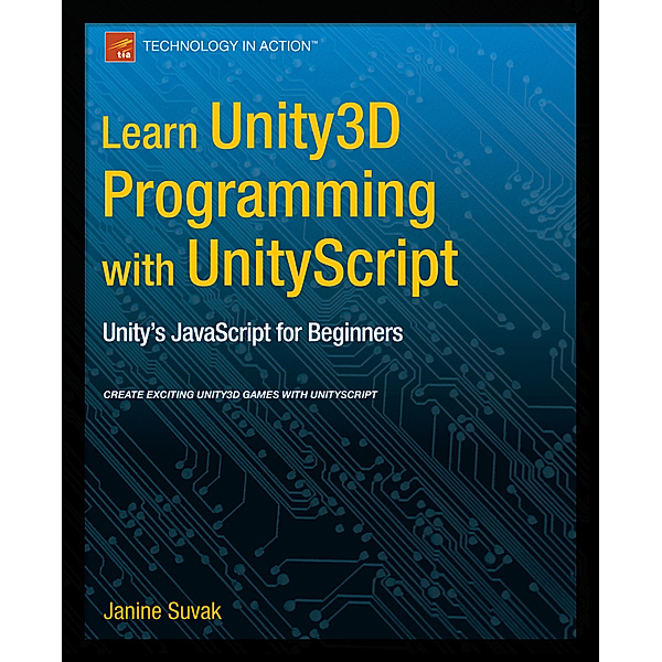 Learn Unity3D Programming with UnityScript, Janine Suvak