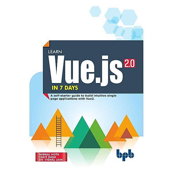 Learn Vue.js in 7 Days, Nirmal Hota, Tadit Dash, Vishal Jain