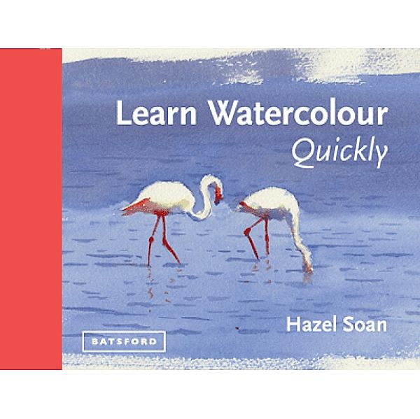 Learn Watercolour Quickly, Hazel Soan