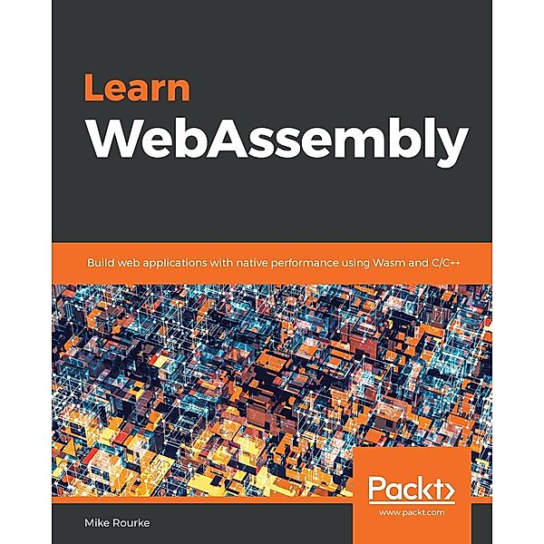 Learn WebAssembly, Mike Rourke