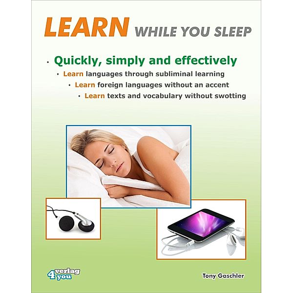 Learn while you sleep. Quickly, simply and effectively., Tony Gaschler