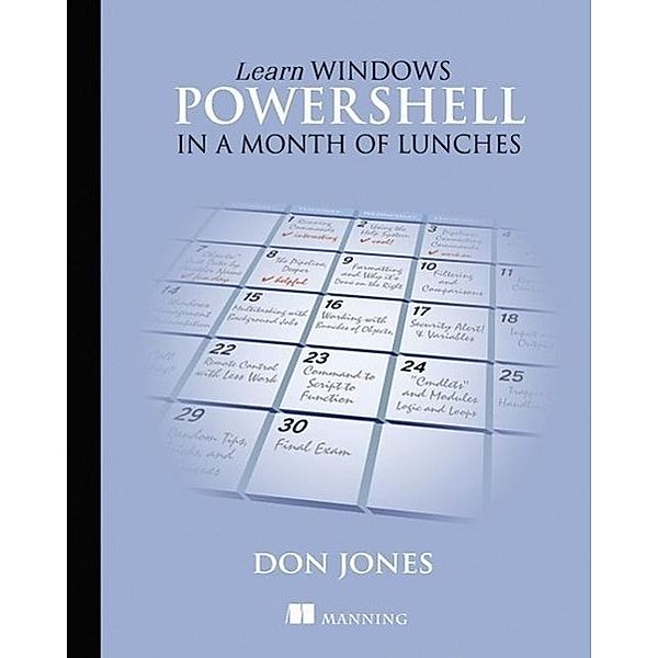 Learn Windows PowerShell in a Month of Lunches, Don Jones