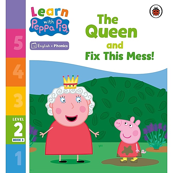 Learn with Peppa Phonics Level 2 Book 3 - The Queen and Fix This Mess! (Phonics Reader) / Learn with Peppa, Peppa Pig