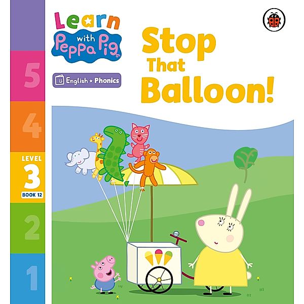 Learn with Peppa Phonics Level 3 Book 12 - Stop That Balloon! (Phonics Reader) / Learn with Peppa, Peppa Pig