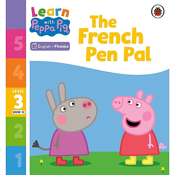 Learn with Peppa Phonics Level 3 Book 15 - The French Pen Pal (Phonics Reader) / Learn with Peppa, Peppa Pig