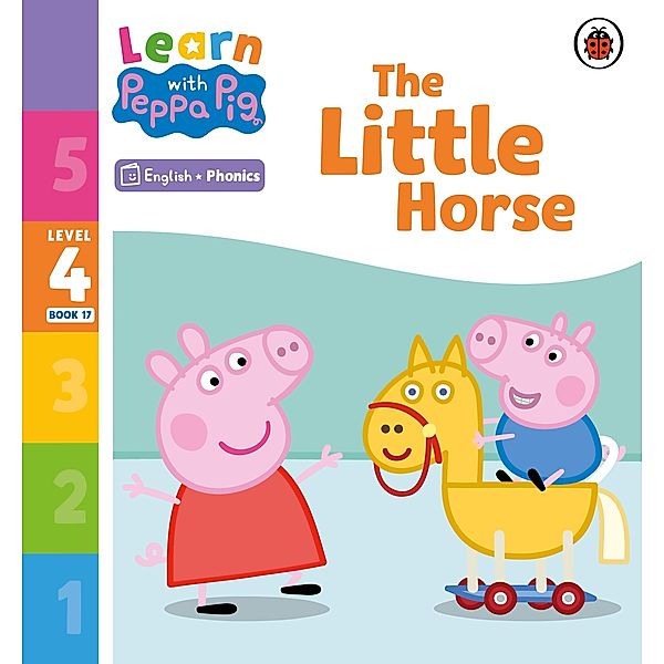 Learn with Peppa Phonics Level 4 Book 17 - The Little Horse (Phonics Reader) / Learn with Peppa, Peppa Pig