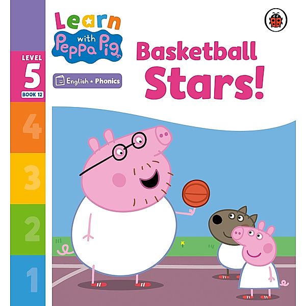 Learn with Peppa Phonics Level 5 Book 12 - Basketball Stars! (Phonics Reader) / Learn with Peppa, Peppa Pig