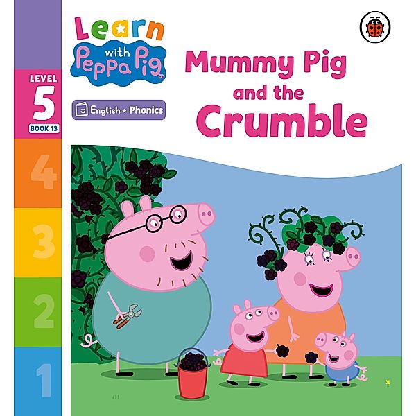 Learn with Peppa Phonics Level 5 Book 13 - Mummy Pig and the Crumble (Phonics Reader) / Learn with Peppa, Peppa Pig