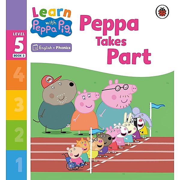 Learn with Peppa Phonics Level 5 Book 3 - Peppa Takes Part (Phonics Reader) / Learn with Peppa, Peppa Pig