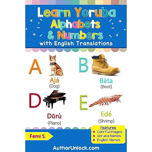 Learn Yoruba Alphabets & Numbers (Yoruba for Kids, #1), Femi S.