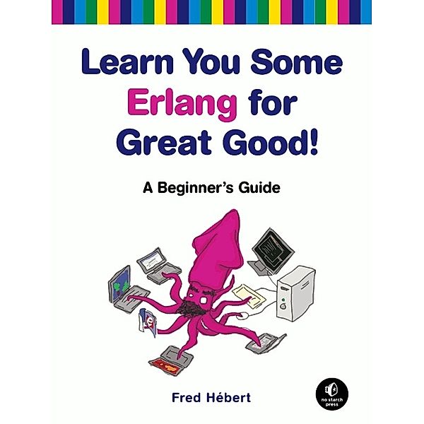 Learn You Some Erlang for Great Good!, Fred Hébert