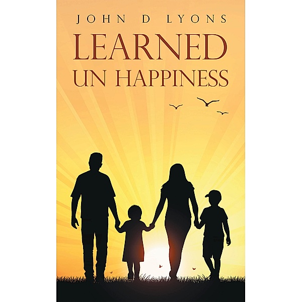 Learned Un Happiness, John D Lyons