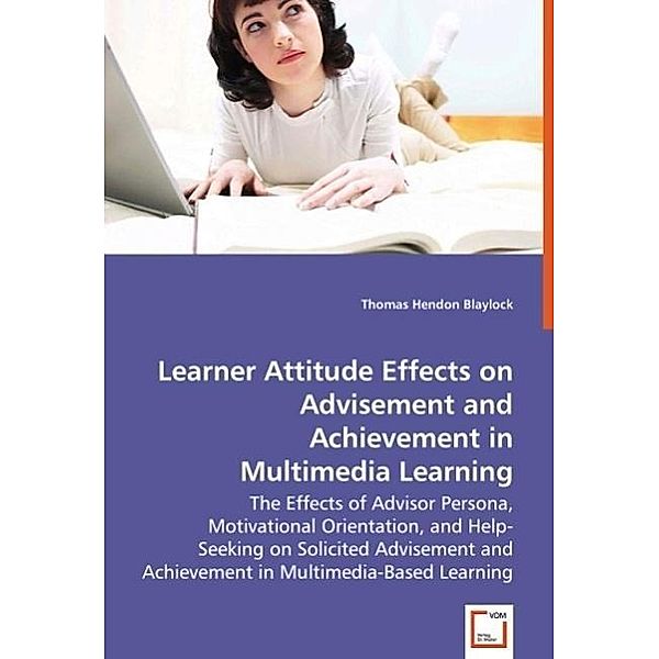 Learner Attitude Effects on Advisement and Achievement in Multimedia Learning, Thomas Hendon Blaylock