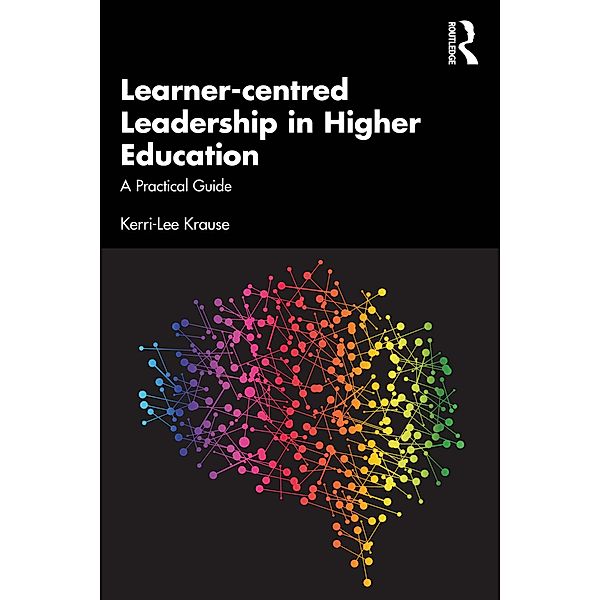 Learner-centred Leadership in Higher Education, Kerri-Lee Krause