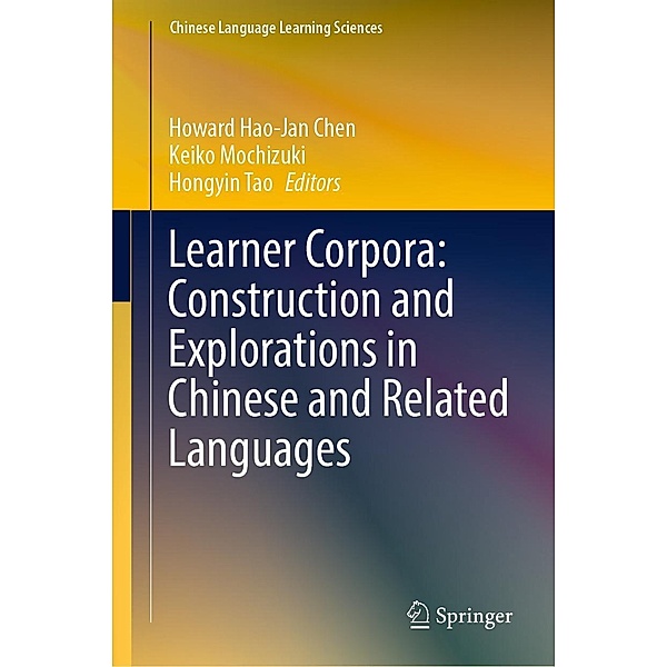 Learner Corpora: Construction and Explorations in Chinese and Related Languages / Chinese Language Learning Sciences