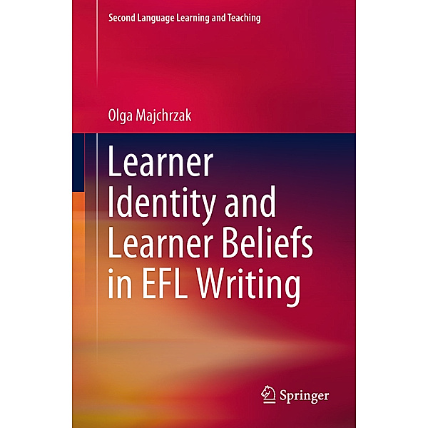 Learner Identity and Learner Beliefs in EFL Writing, Olga Majchrzak