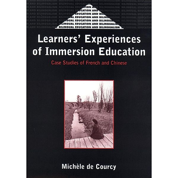 Learners' Experience of Immersion Education / Bilingual Education & Bilingualism Bd.32, Michèle de Courcy