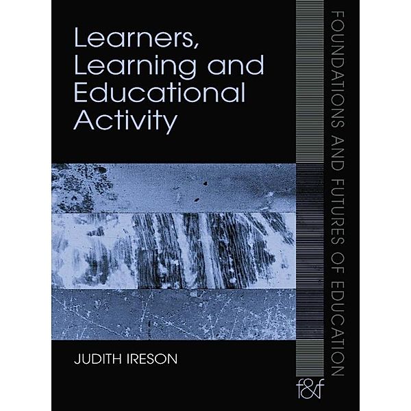Learners, Learning and Educational Activity, Judith Ireson