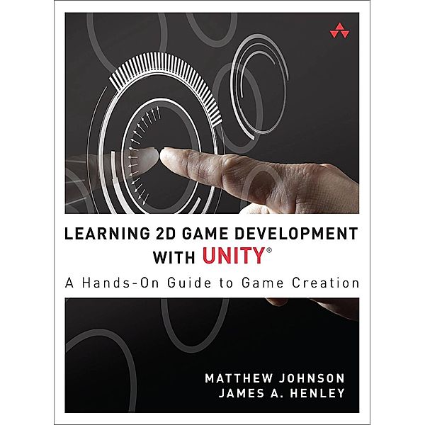 Learning 2D Game Development with Unity, Matthew Johnson, James A. Henley