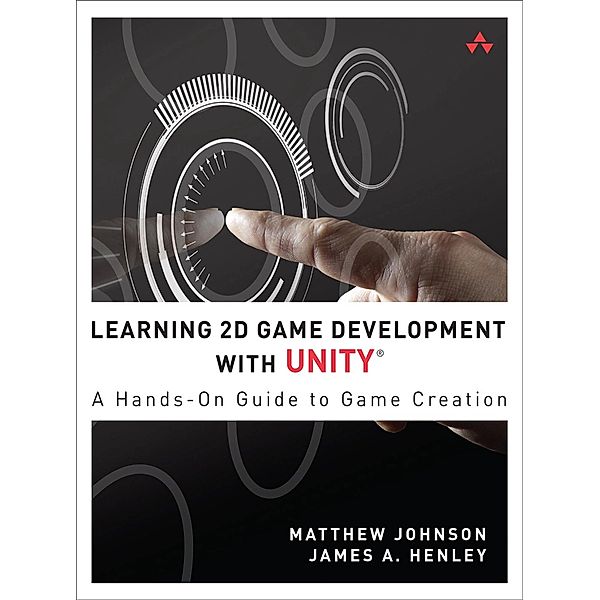 Learning 2D Game Development with Unity, Matthew Johnson, James Henley