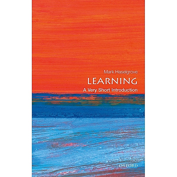 Learning: A Very Short Introduction / Very Short Introductions, Mark Haselgrove