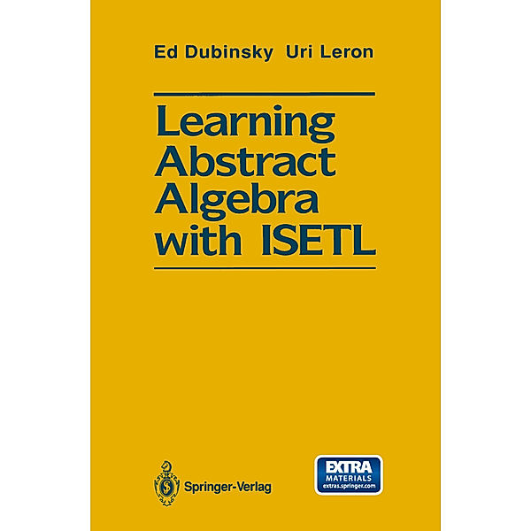 Learning Abstract Algebra with ISETL, Ed Dubinsky, Uri Leron
