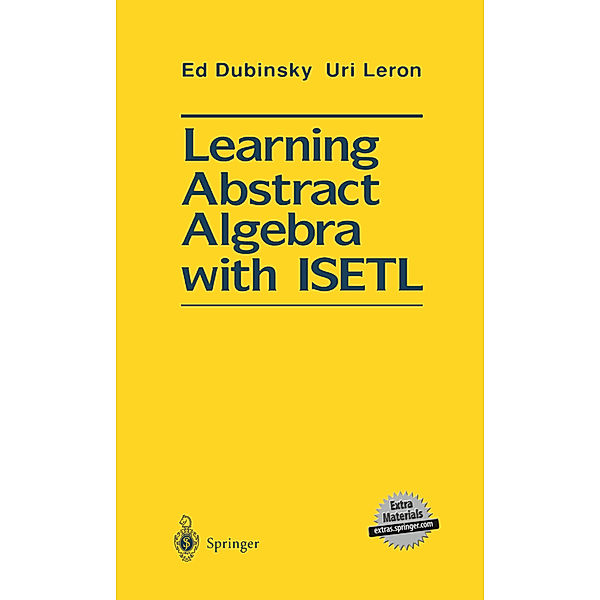 Learning Abstract Algebra with ISETL, Ed Dubinsky, Uri Leron