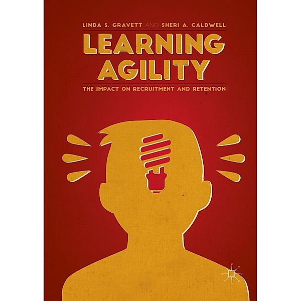 Learning Agility, Linda S. Gravett, Sheri A. Caldwell