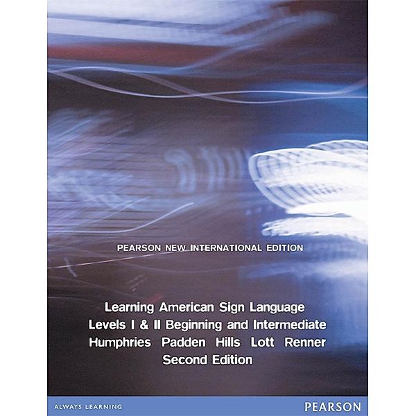 Learning American Sign Language: Beginning & Intermediate (Levels 1-2), Tom L. Humphries, Carol A. Padden, Robert Hills, Peggy Lott, Daniel W. Renner